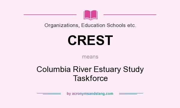 What does CREST mean? It stands for Columbia River Estuary Study Taskforce