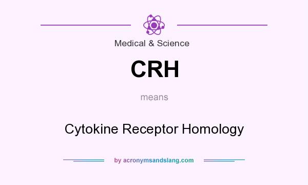 What does CRH mean? It stands for Cytokine Receptor Homology