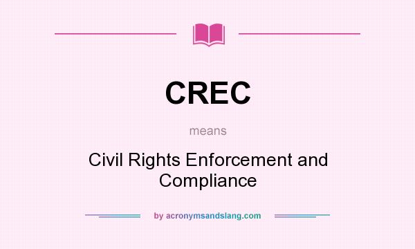 What does CREC mean? It stands for Civil Rights Enforcement and Compliance