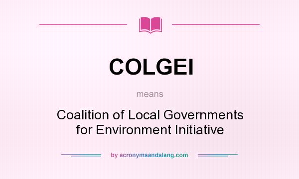 What does COLGEI mean? It stands for Coalition of Local Governments for Environment Initiative