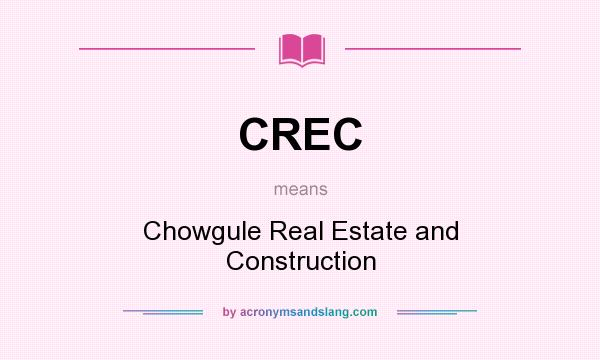 What does CREC mean? It stands for Chowgule Real Estate and Construction