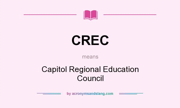 What does CREC mean? It stands for Capitol Regional Education Council