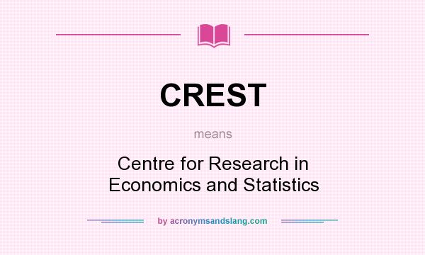What does CREST mean? It stands for Centre for Research in Economics and Statistics
