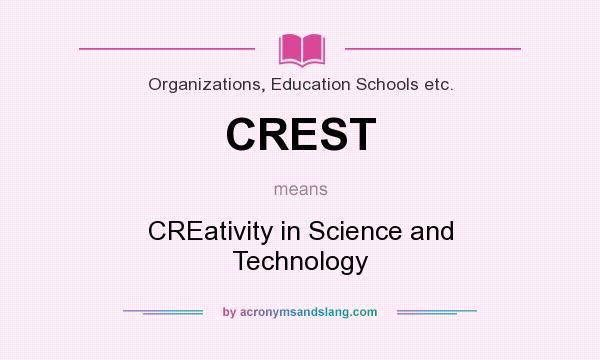What does CREST mean? It stands for CREativity in Science and Technology