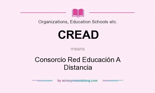 What does CREAD mean? It stands for Consorcio Red Educación A Distancia