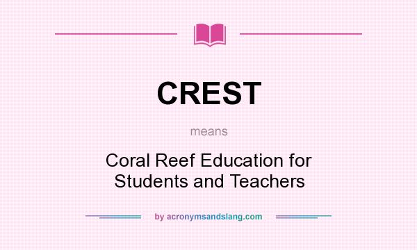 What does CREST mean? It stands for Coral Reef Education for Students and Teachers