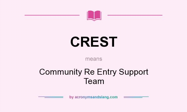 What does CREST mean? It stands for Community Re Entry Support Team