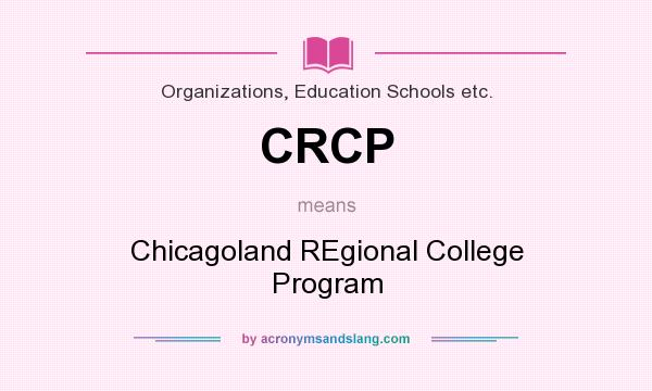 What does CRCP mean? It stands for Chicagoland REgional College Program