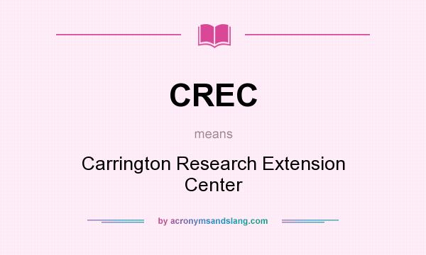 What does CREC mean? It stands for Carrington Research Extension Center