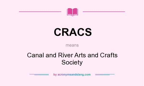 What does CRACS mean? It stands for Canal and River Arts and Crafts Society