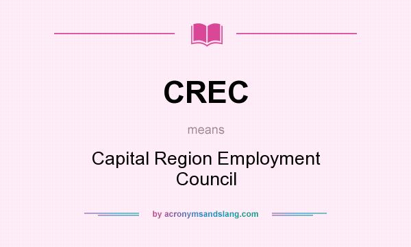 What does CREC mean? It stands for Capital Region Employment Council