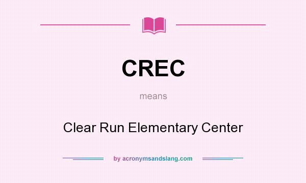 What does CREC mean? It stands for Clear Run Elementary Center