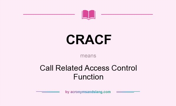 What does CRACF mean? It stands for Call Related Access Control Function