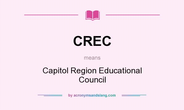 What does CREC mean? It stands for Capitol Region Educational Council