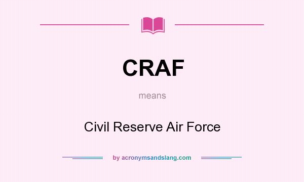 What does CRAF mean? It stands for Civil Reserve Air Force