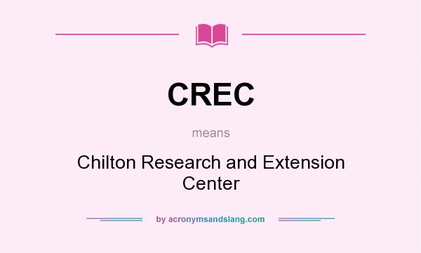 What does CREC mean? It stands for Chilton Research and Extension Center