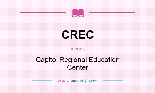 What does CREC mean? It stands for Capitol Regional Education Center