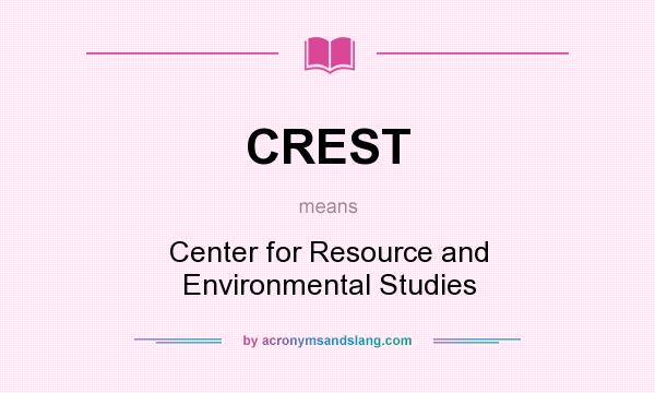 What does CREST mean? It stands for Center for Resource and Environmental Studies