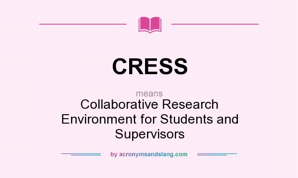 What does CRESS mean? It stands for Collaborative Research Environment for Students and Supervisors