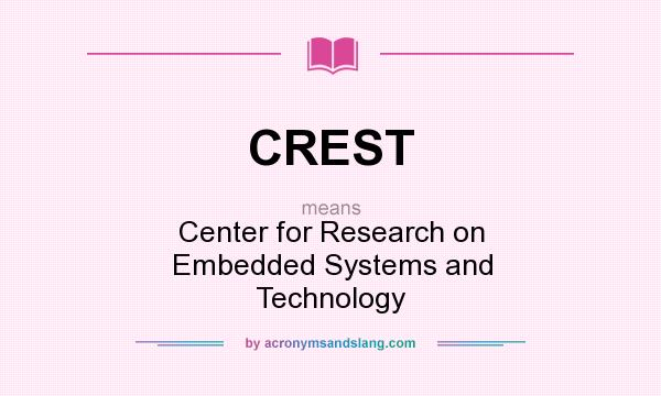 What does CREST mean? It stands for Center for Research on Embedded Systems and Technology