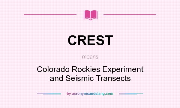 What does CREST mean? It stands for Colorado Rockies Experiment and Seismic Transects