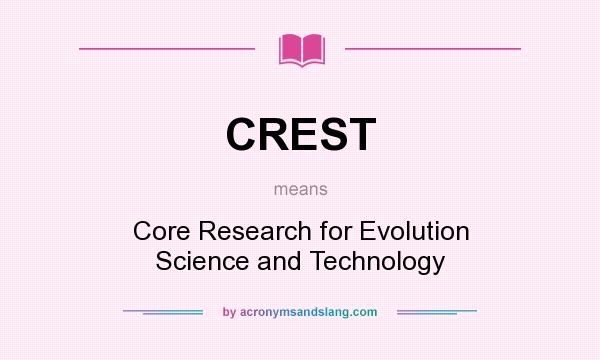 What does CREST mean? It stands for Core Research for Evolution Science and Technology