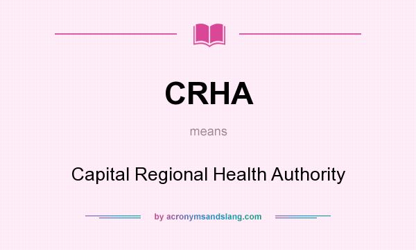 What does CRHA mean? It stands for Capital Regional Health Authority