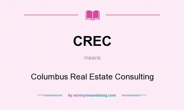 What does CREC mean? It stands for Columbus Real Estate Consulting