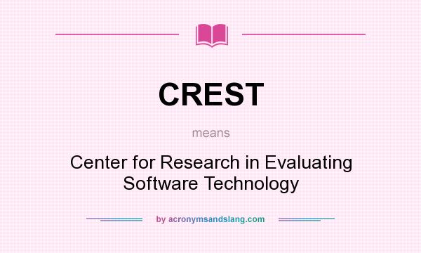What does CREST mean? It stands for Center for Research in Evaluating Software Technology