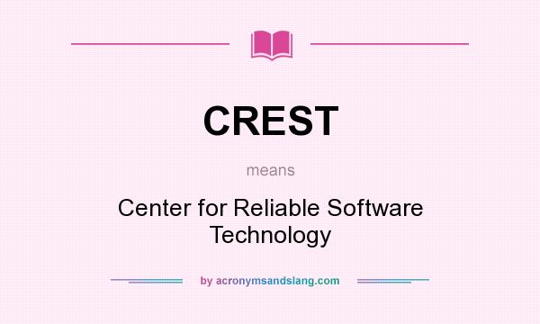 What does CREST mean? It stands for Center for Reliable Software Technology