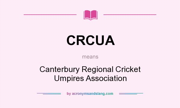 What does CRCUA mean? It stands for Canterbury Regional Cricket Umpires Association