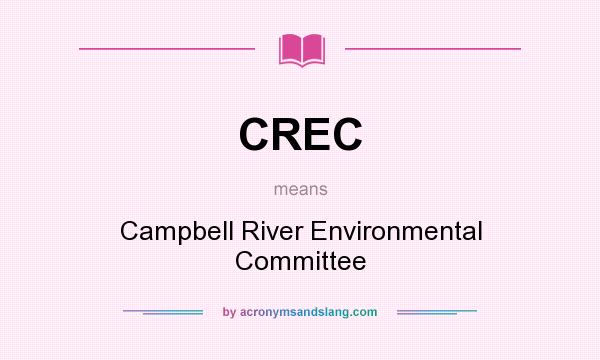 What does CREC mean? It stands for Campbell River Environmental Committee