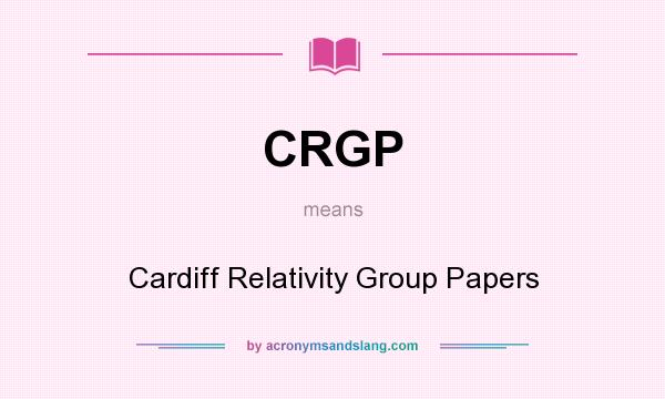 What does CRGP mean? It stands for Cardiff Relativity Group Papers