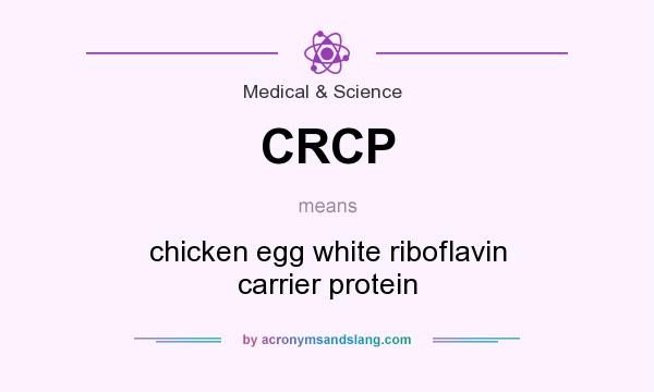 What does CRCP mean? It stands for chicken egg white riboflavin carrier protein
