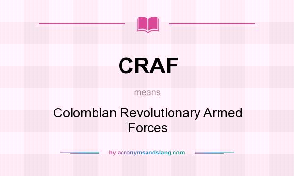 What does CRAF mean? It stands for Colombian Revolutionary Armed Forces