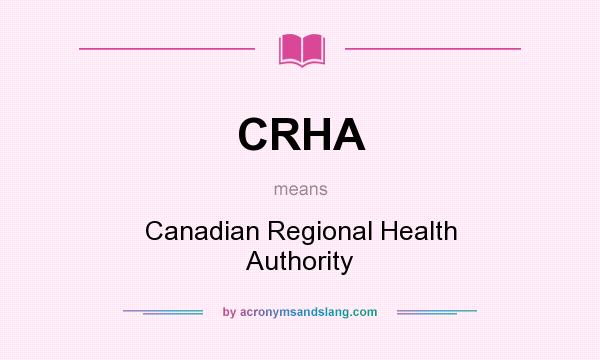 What does CRHA mean? It stands for Canadian Regional Health Authority