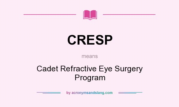 What does CRESP mean? It stands for Cadet Refractive Eye Surgery Program