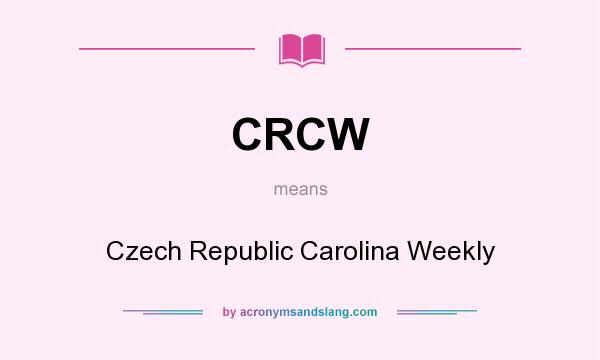 What does CRCW mean? It stands for Czech Republic Carolina Weekly