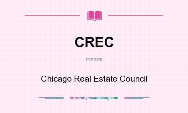 What does CREC mean? It stands for Chicago Real Estate Council