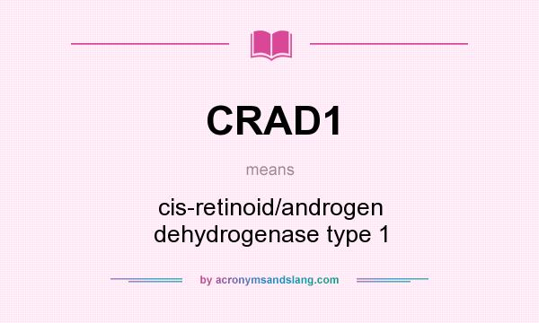 What does CRAD1 mean? It stands for cis-retinoid/androgen dehydrogenase type 1