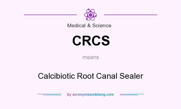 What does CRCS mean? It stands for Calcibiotic Root Canal Sealer