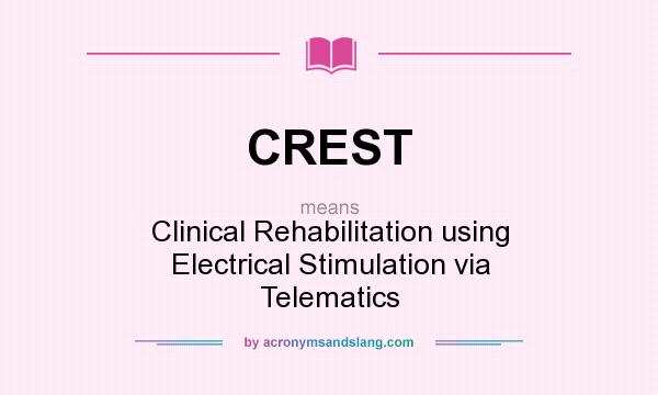 What does CREST mean? It stands for Clinical Rehabilitation using Electrical Stimulation via Telematics