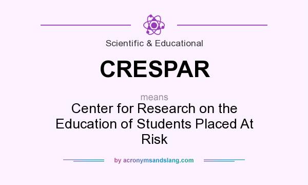 What does CRESPAR mean? It stands for Center for Research on the Education of Students Placed At Risk