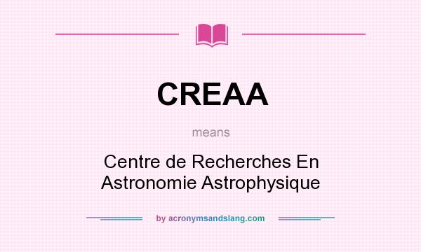 What does CREAA mean? It stands for Centre de Recherches En Astronomie Astrophysique