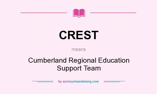 What does CREST mean? It stands for Cumberland Regional Education Support Team
