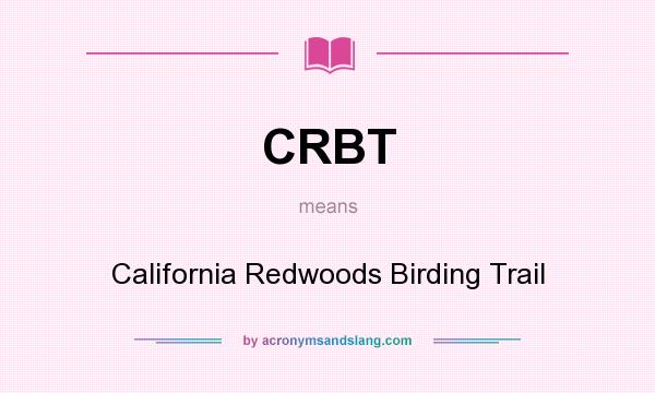 What does CRBT mean? It stands for California Redwoods Birding Trail