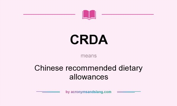 What does CRDA mean? It stands for Chinese recommended dietary allowances