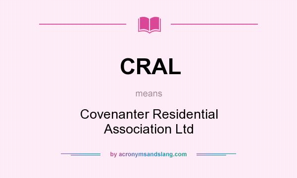 What does CRAL mean? It stands for Covenanter Residential Association Ltd
