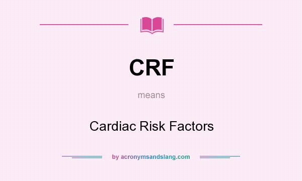 What does CRF mean? It stands for Cardiac Risk Factors