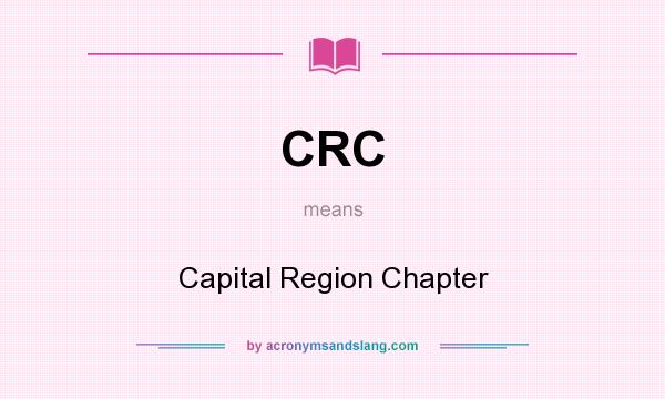 What does CRC mean? It stands for Capital Region Chapter